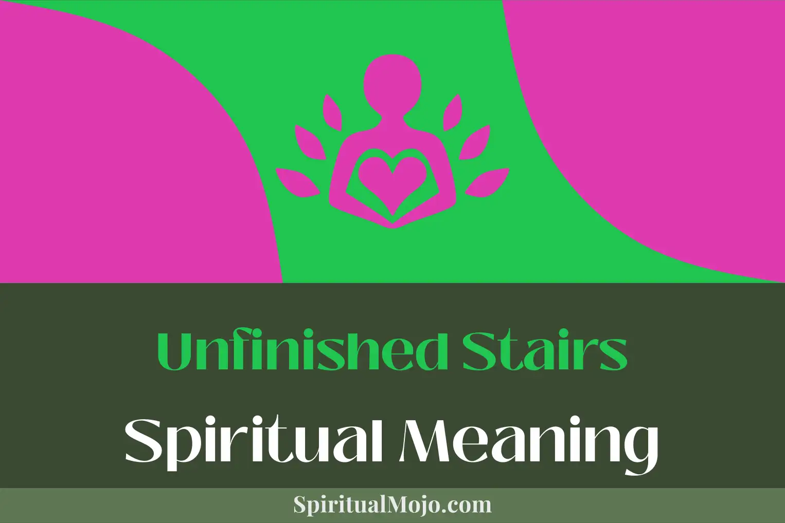 unfinished stairs spiritual meaning