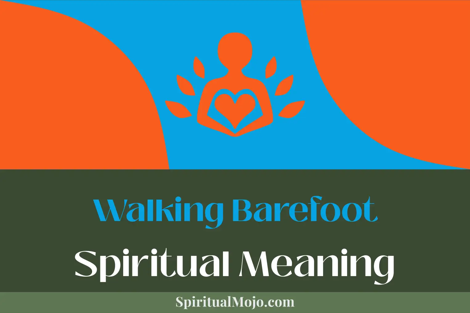 walking barefoot spiritual meaning
