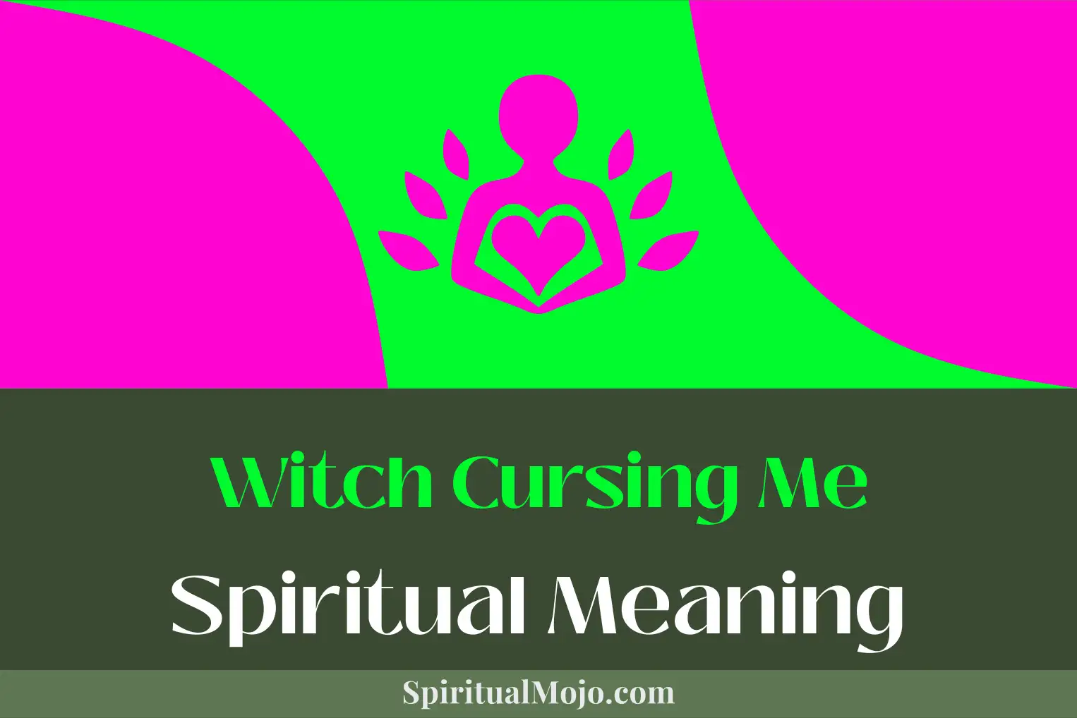 witch cursing me spiritual meaning