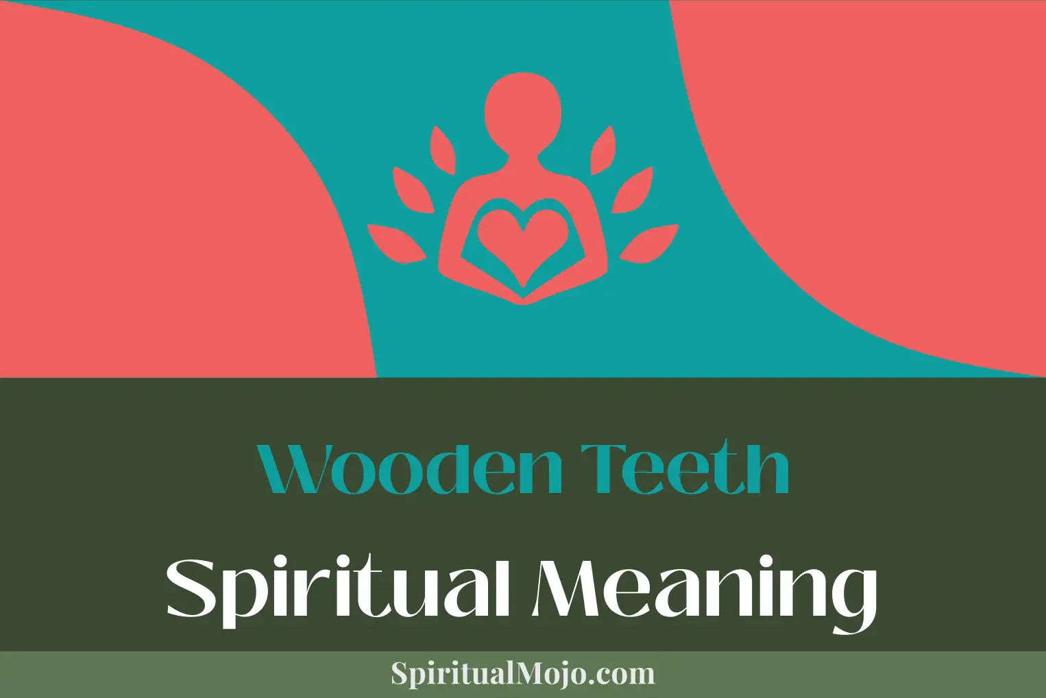 wooden teeth spiritual meaning