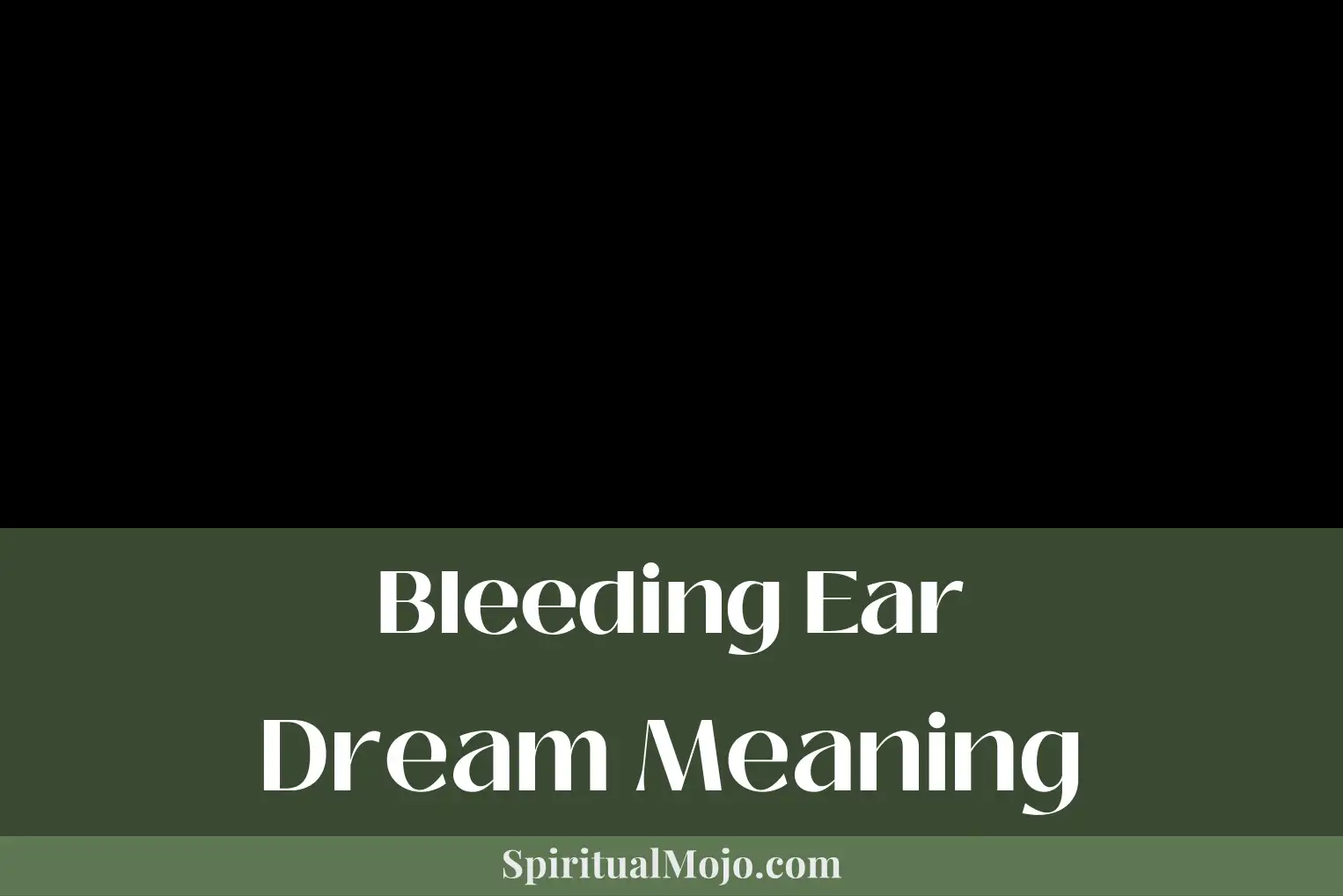 bleeding ear dream meaning